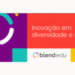 Blend Edu abre inscrições para a 2ª edição do Prêmio Diversidade em Prática, maior premiação de cases de D&I do Brasil