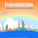 [DO BRASIL PARA O MUNDO] História de internacionalização das Havaianas vira livro