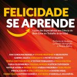 Felicidade se Aprende – Lições dos Especialistas em Felicidade no Trabalho (e na Vida!)