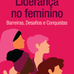 Liderança no Feminino: Barreiras, desafios e conquistas é o novo livro de Maria Duarte Bello